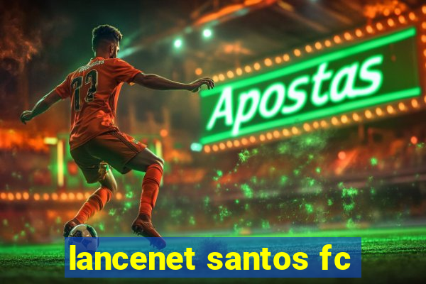 lancenet santos fc